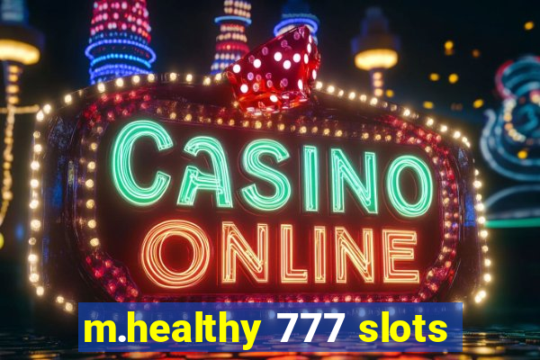 m.healthy 777 slots